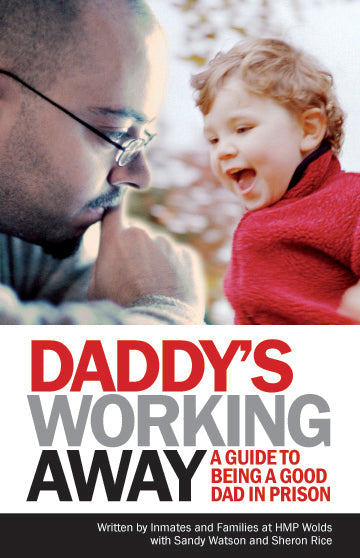 Daddy's Working Away: A Guide To Being A Good Dad In Prison - Re-vived