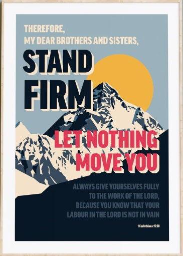 Stand Firm - 1 Corinthians 15:58 - A3 Print - Re-vived