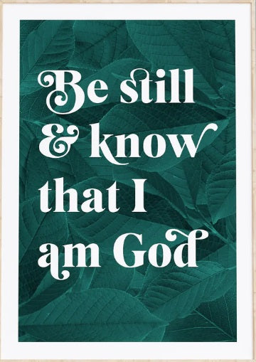 Be Still And Know That I Am God - Psalm 46:10 - A4 Botanical - Re-vived