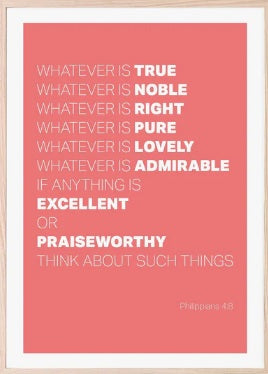 Whatever Is True - Philippians 4:8 - A4 Print - Coral