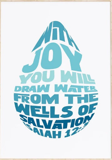 With Joy You Will Draw Water From The Wells Of Salvation -A4 - Re-vived