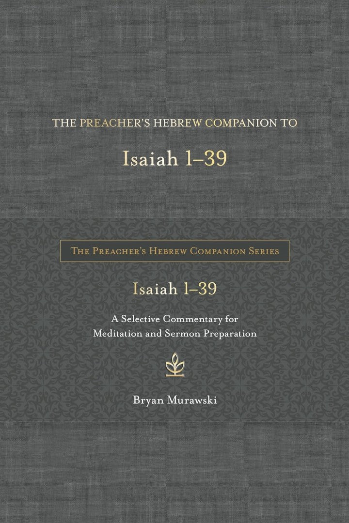 The Preacher's Hebrew Companion To Isaiah 1--39 - Re-vived