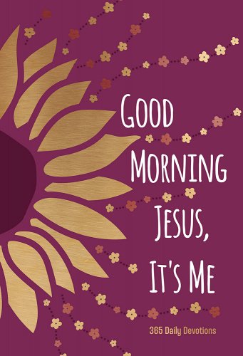 Good Morning Jesus, It&