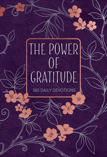 The Power Of Gratitude: 365 Daily Devotions