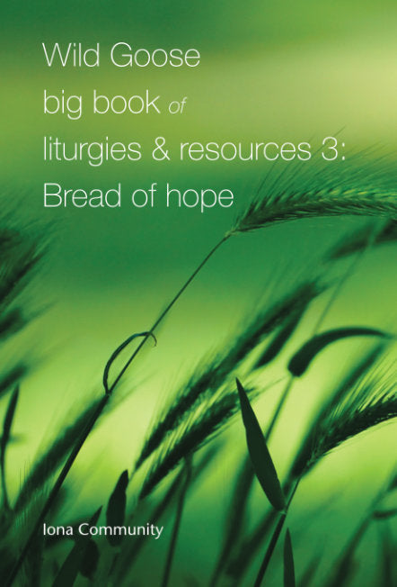 Wild Goose Big Book of Liturgies & Resources 3
