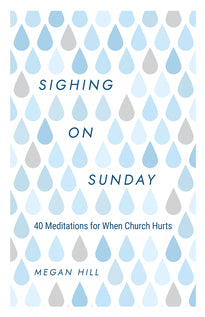 Sighing On Sunday: 40 Meditations For When Church Hurts - Re-vived