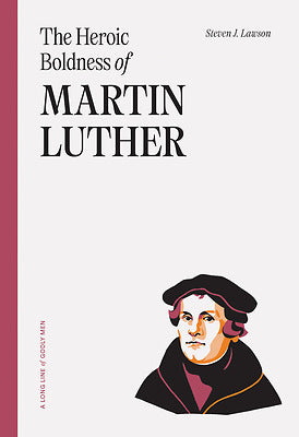 The Heroic Boldness Of Martin Luther - Re-vived
