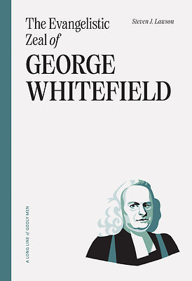 The Evangelistic Zeal Of George Whitefield - Re-vived