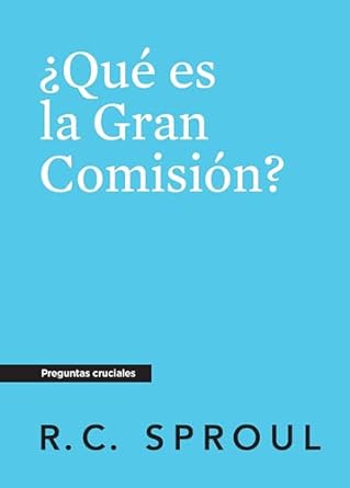 Qué Es La Gran Comisión, Spanish Edition