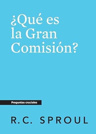 Qué Es La Gran ComisióN, Spanish Edition