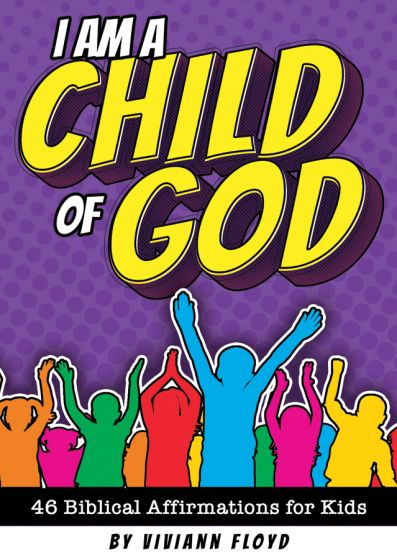 I Am A Child Of God: 48 Biblical Affirmations for Kids - Re-vived