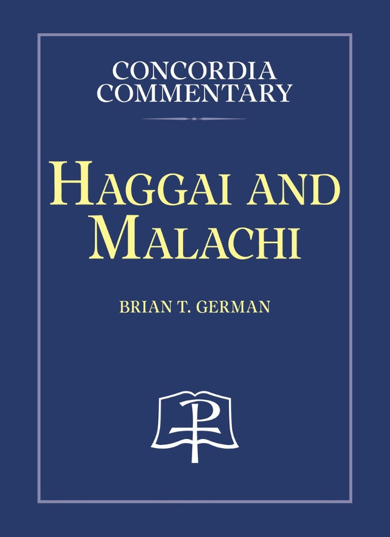 Haggai and Malachi - Concordia Commentary