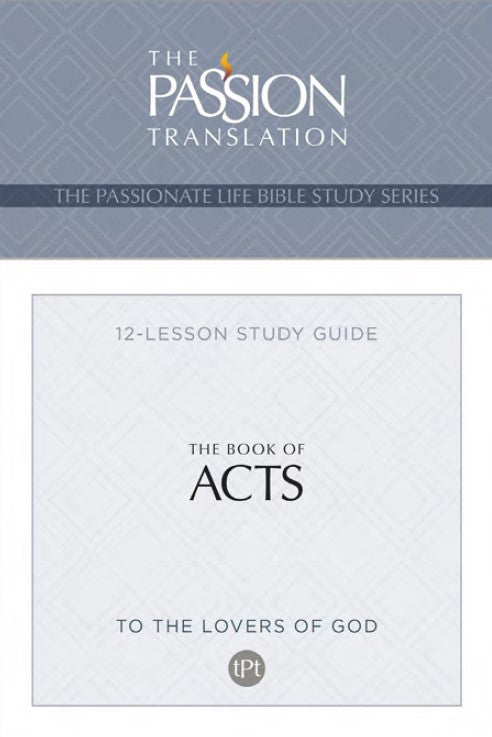 The Passion Translation Bible Study Guides: Book Of Acts - Re-vived