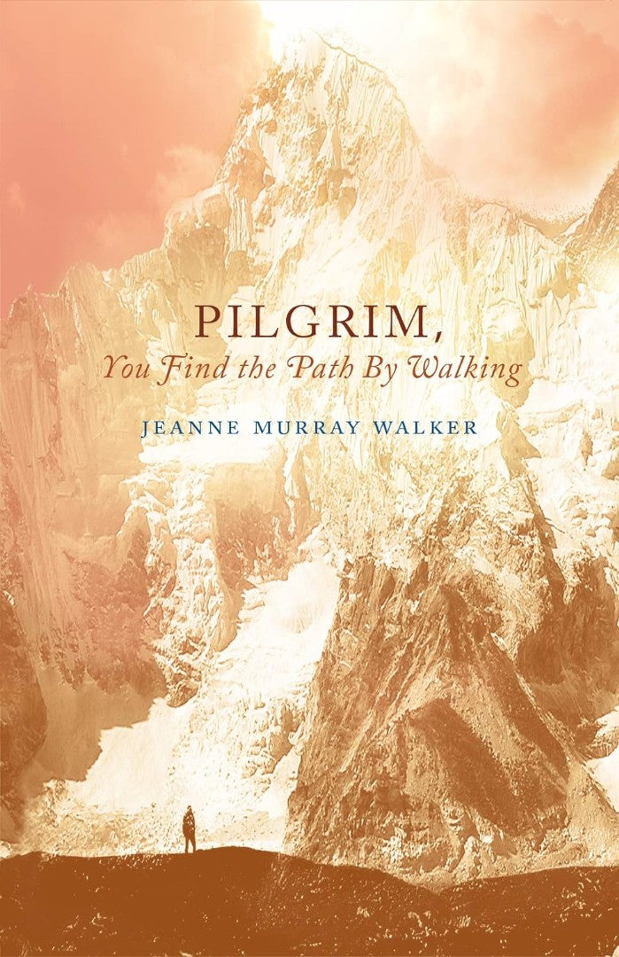 Pilgrim, You Find the Path by Walking - Re-vived