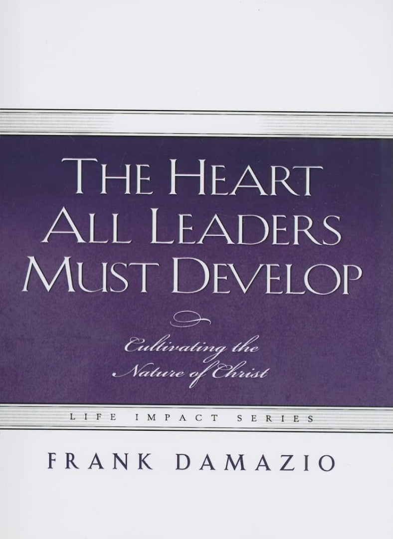 The Heart All Leaders Must Develop