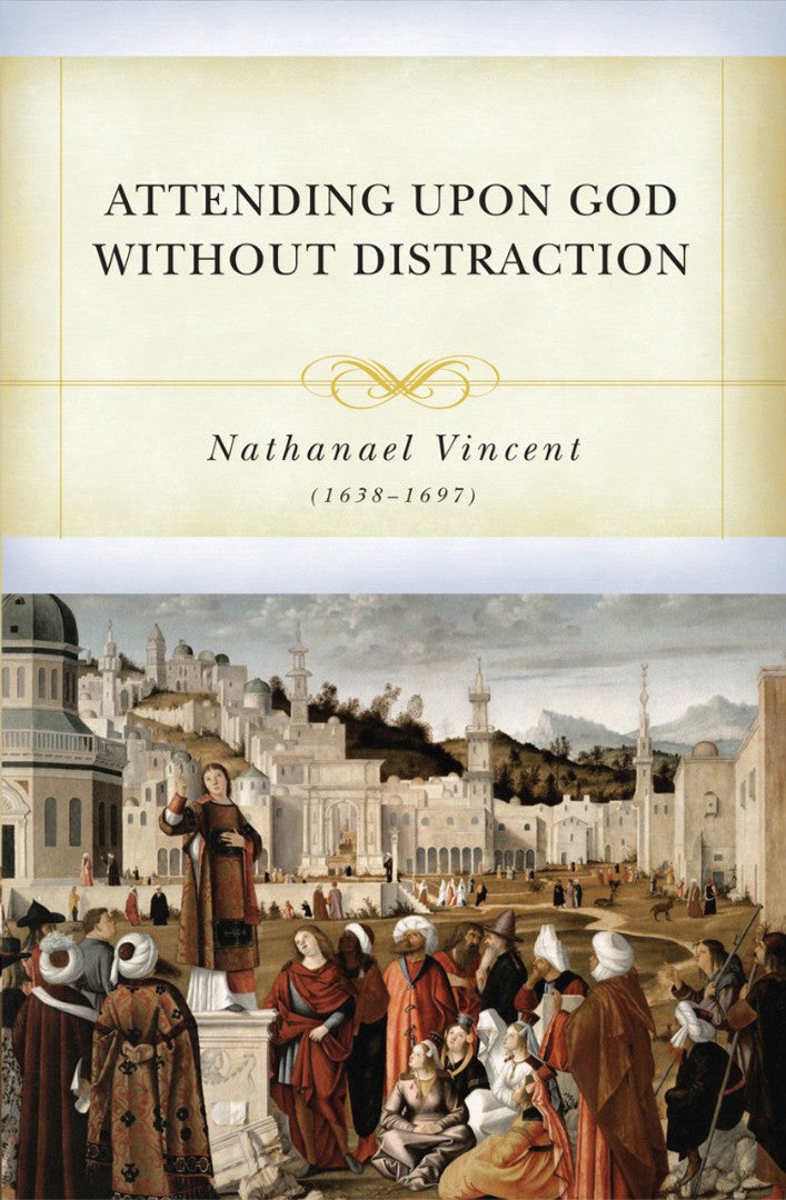 Attending Upon God without Distraction - Re-vived