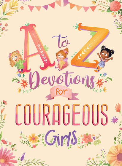 A To Z Devotions For Courageous Girls