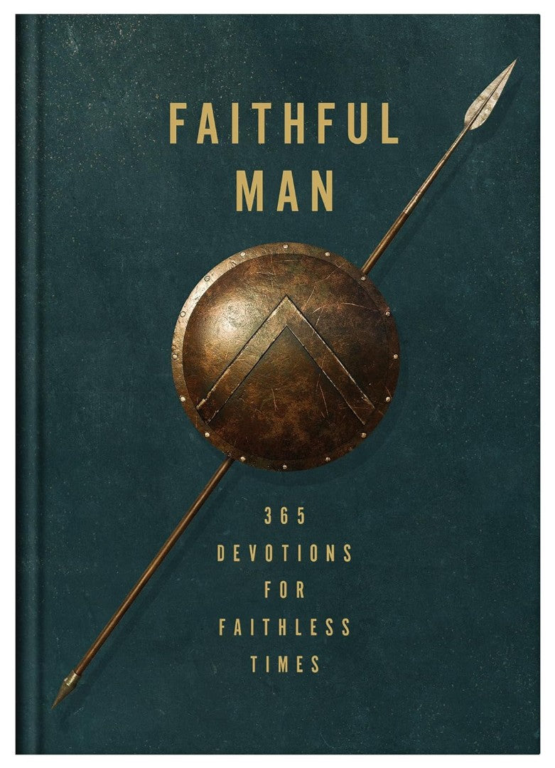 Faithful Man: 365 Devotions For Living In Faithless Times