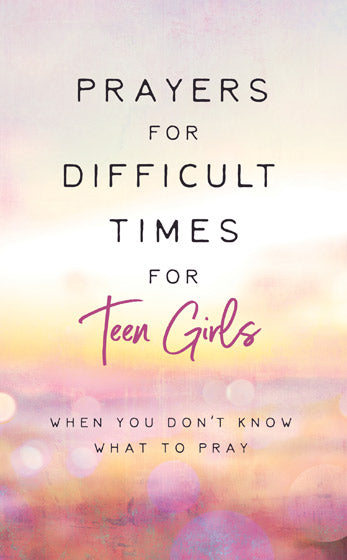 Prayers For Difficult Times For Teen Girls - Re-vived