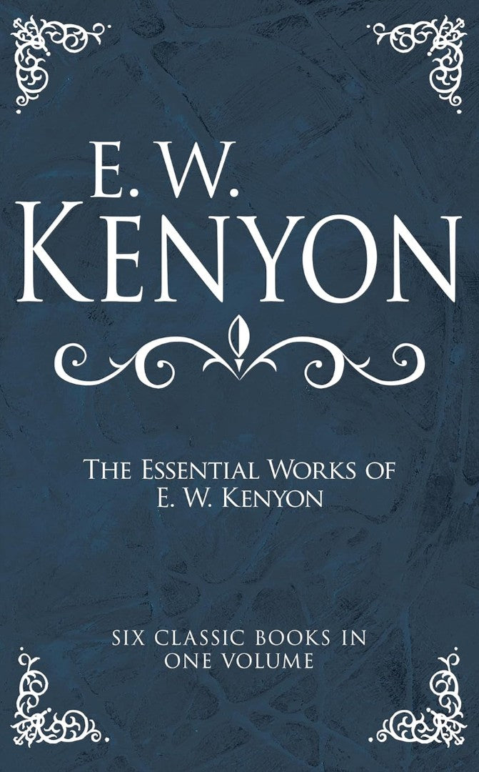 The Essential Works of E. W. Kenyon - Re-vived