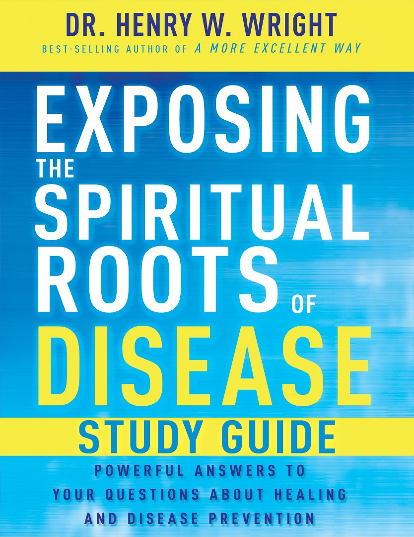 Exposing the Spiritual Roots of Disease Study Guide