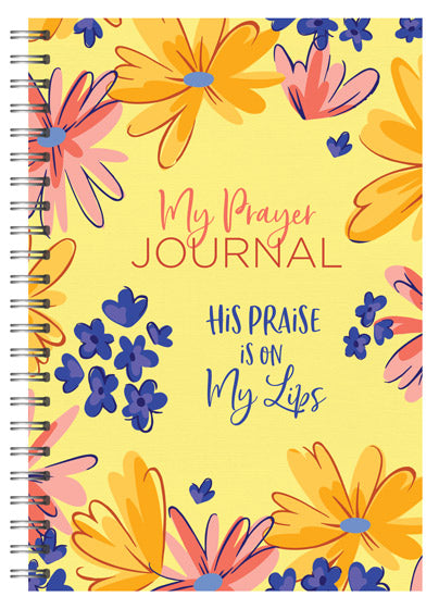 My Prayer Journal: His Praise Is On My Lips