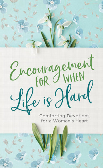 Encouragement For When Life Is Hard - Re-vived