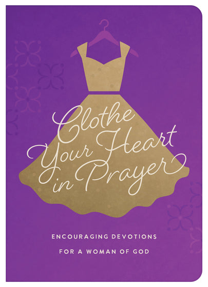 Clothe Your Heart In Prayer