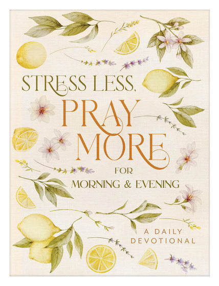 Stress Less, Pray More For Morning And Evening