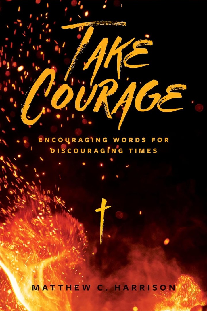 Take Courage: Encouraging Words For Discouraging Times
