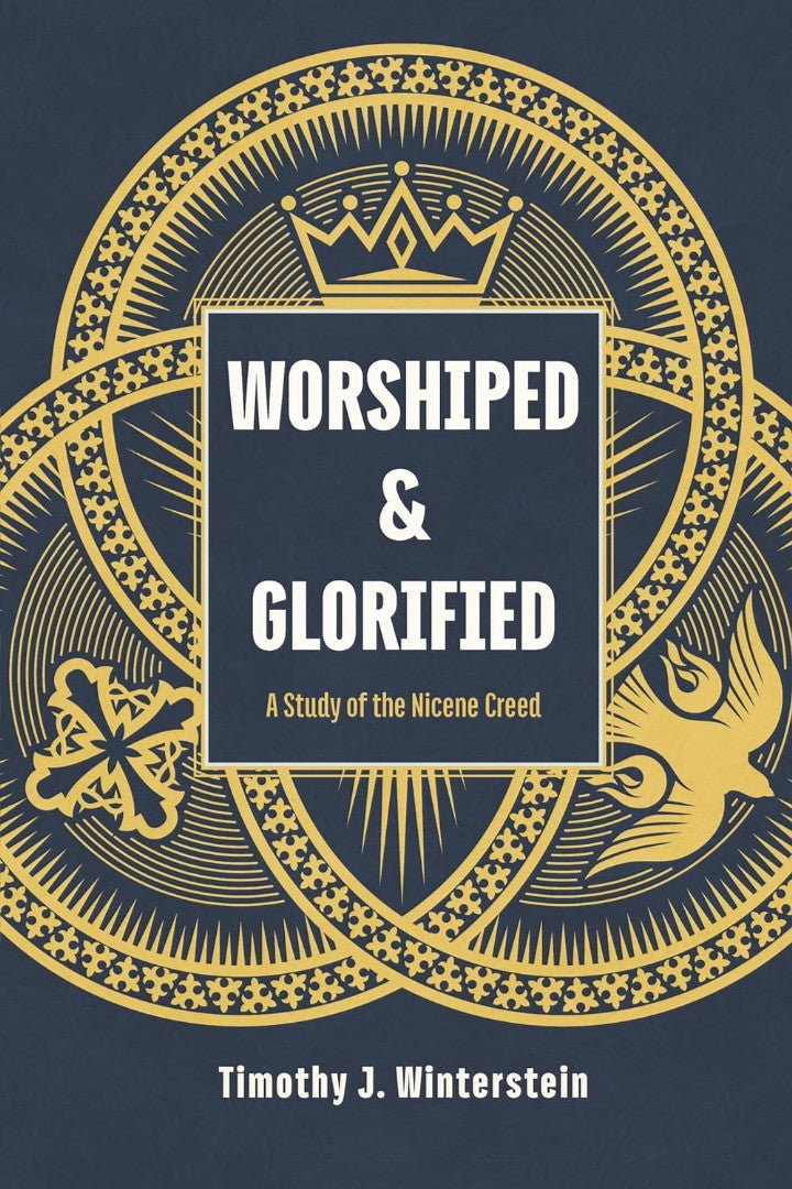 Worshiped And Glorified: A Study Of The Nicene Creed