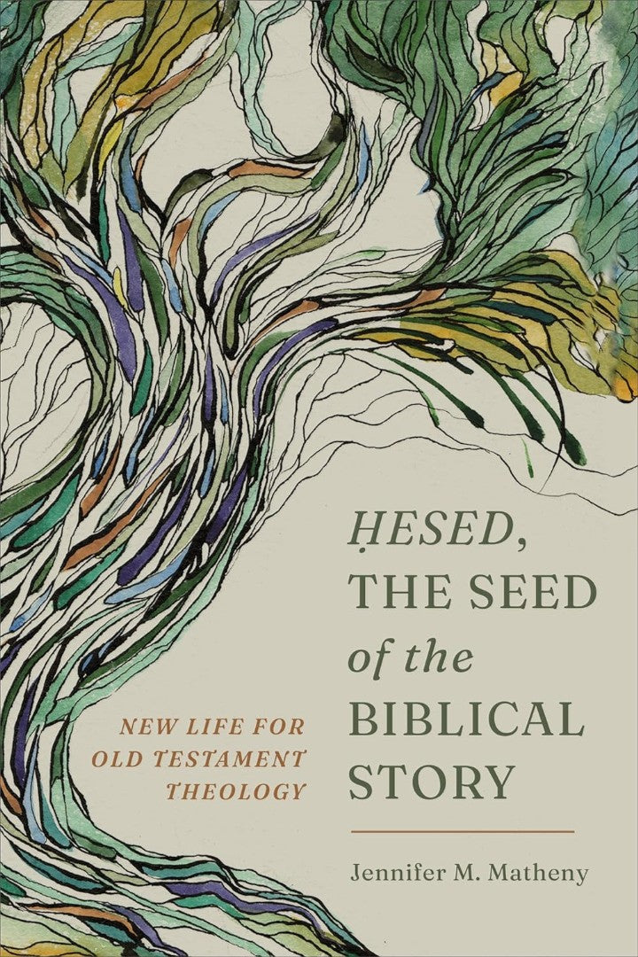 Hesed, the Seed of the Biblical Story - Re-vived