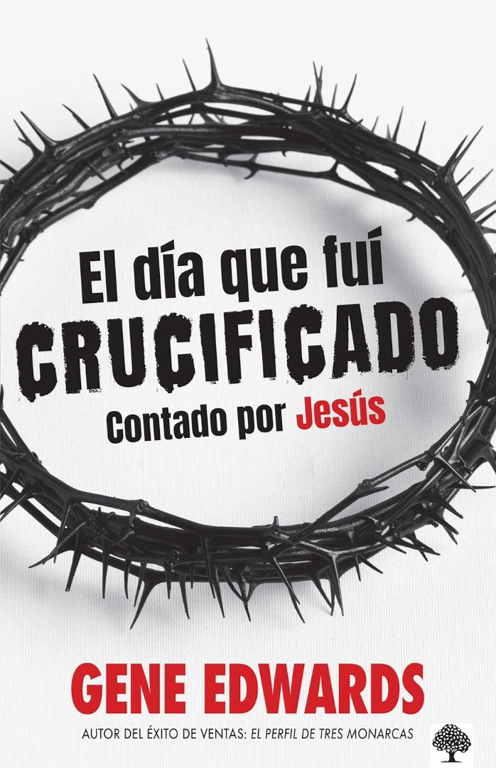 El DíA Que Fuí Crucificado: Contado Por JesúS