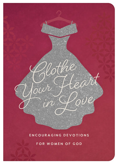 Clothe Your Heart In Love