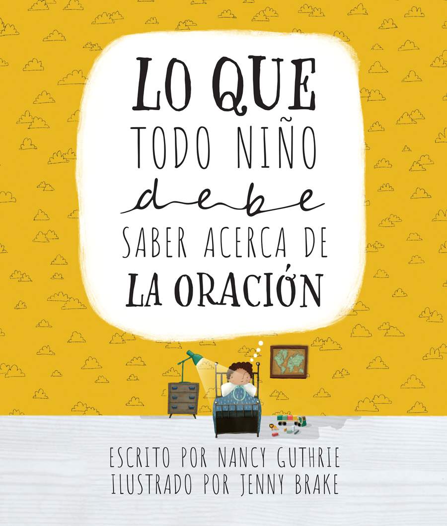 Lo Que Todo Niño Debe Saber Acerca de la Oración - Re-vived