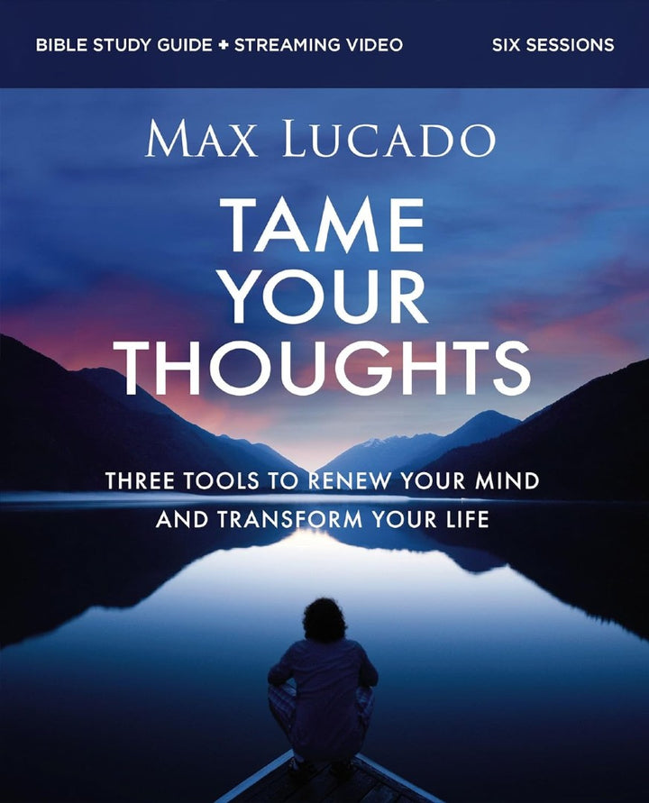 Tame Your Thoughts Bible Study Guide Plus Streaming Video