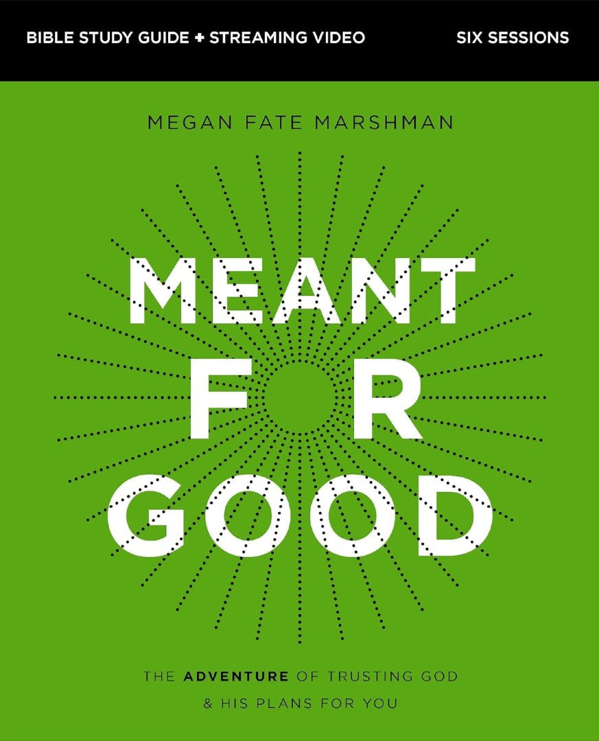 Meant For Good Bible Study Guide Plus Streaming Video