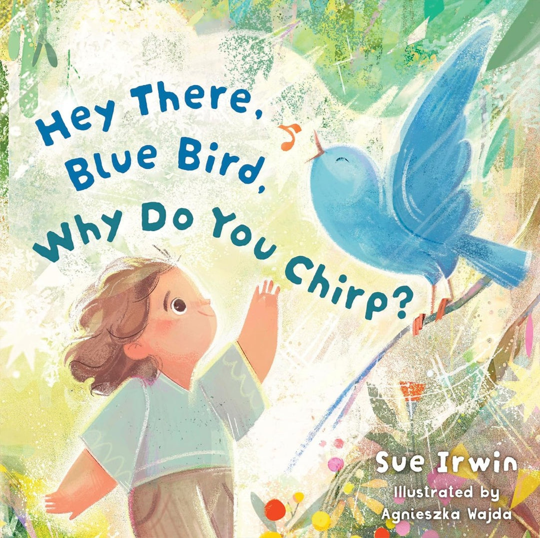 Hey There, Bluebird, Why Do You Chirp?