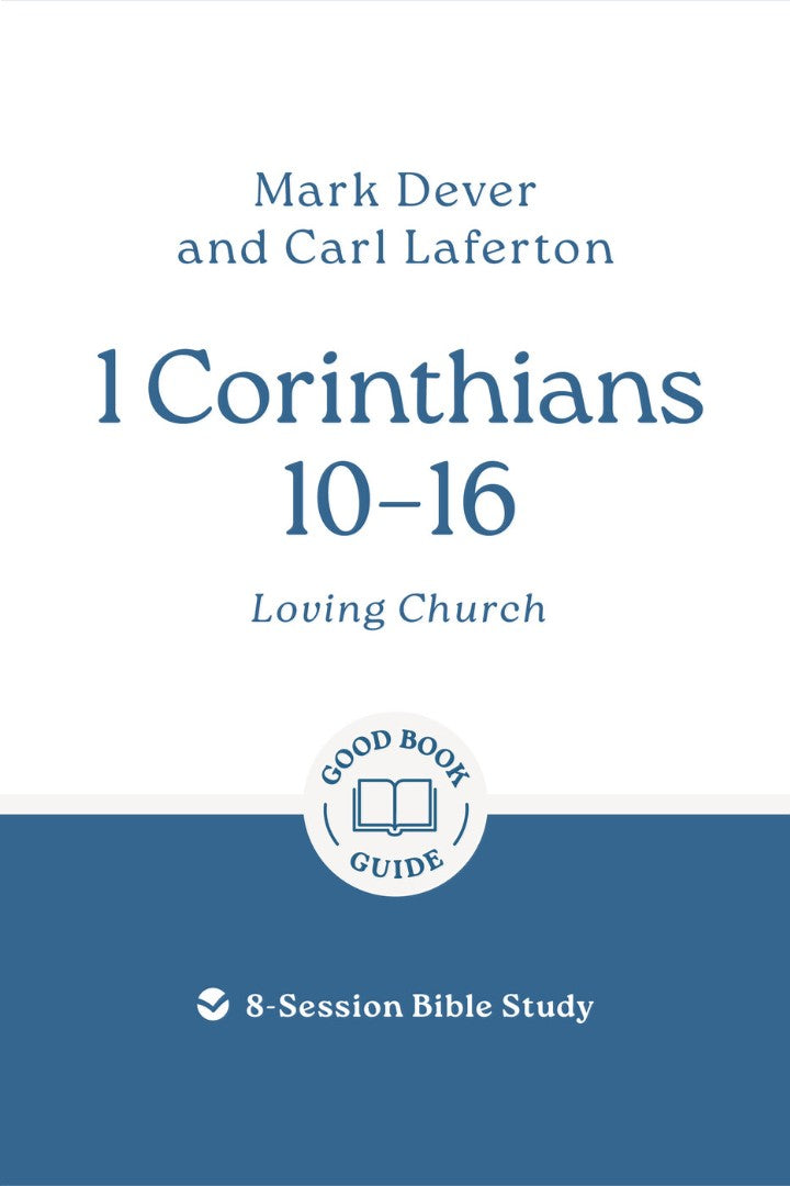 1 Corinthians 10 – 16: Loving Church