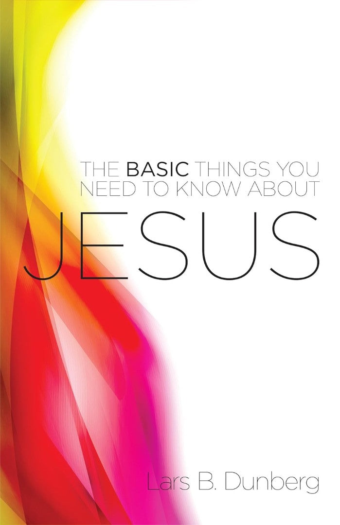 The Basic Things You Need to Know About Jesus - Re-vived
