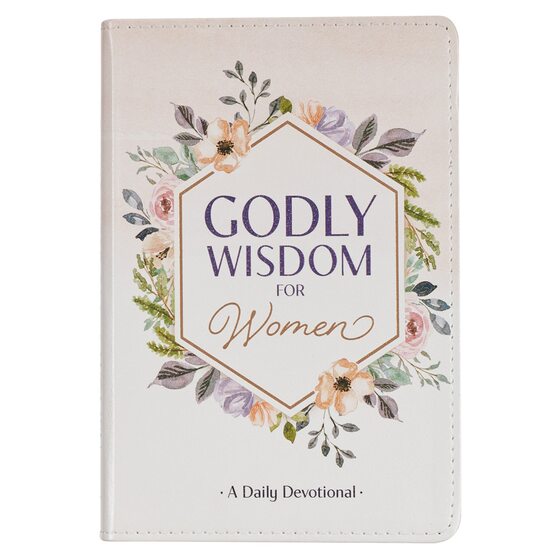 Godly Wisdom For Women: A Daily Devotional