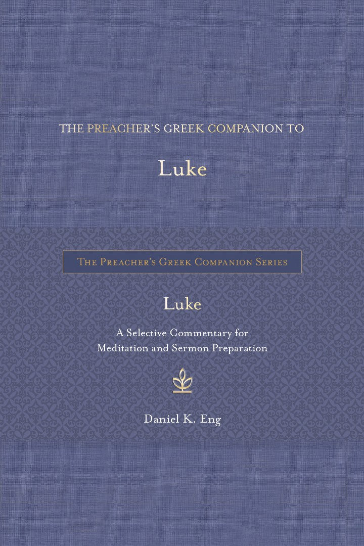 The Preacher's Greek Companion to Luke
