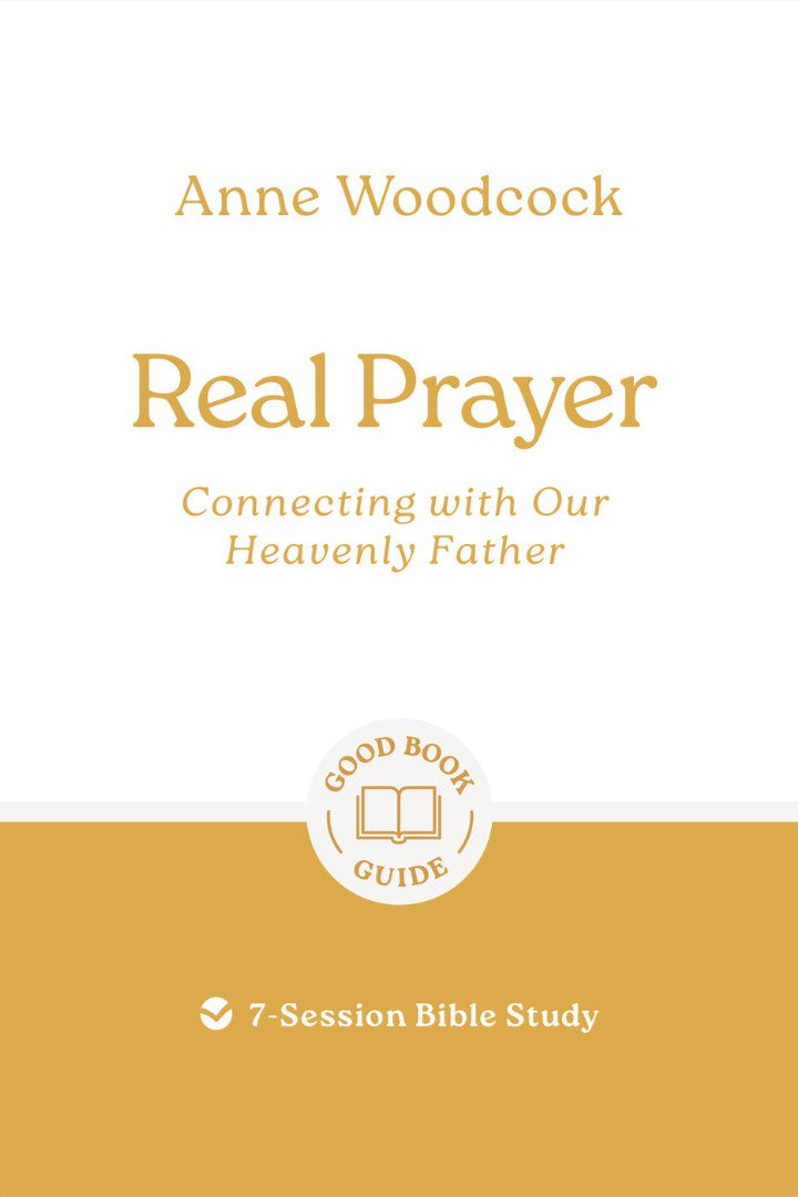 Real Prayer: Connecting With Our Heavenly Father
