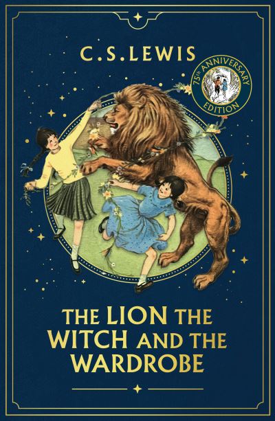 The Lion, the Witch and the Wardrobe - 75th Anniversary Edition