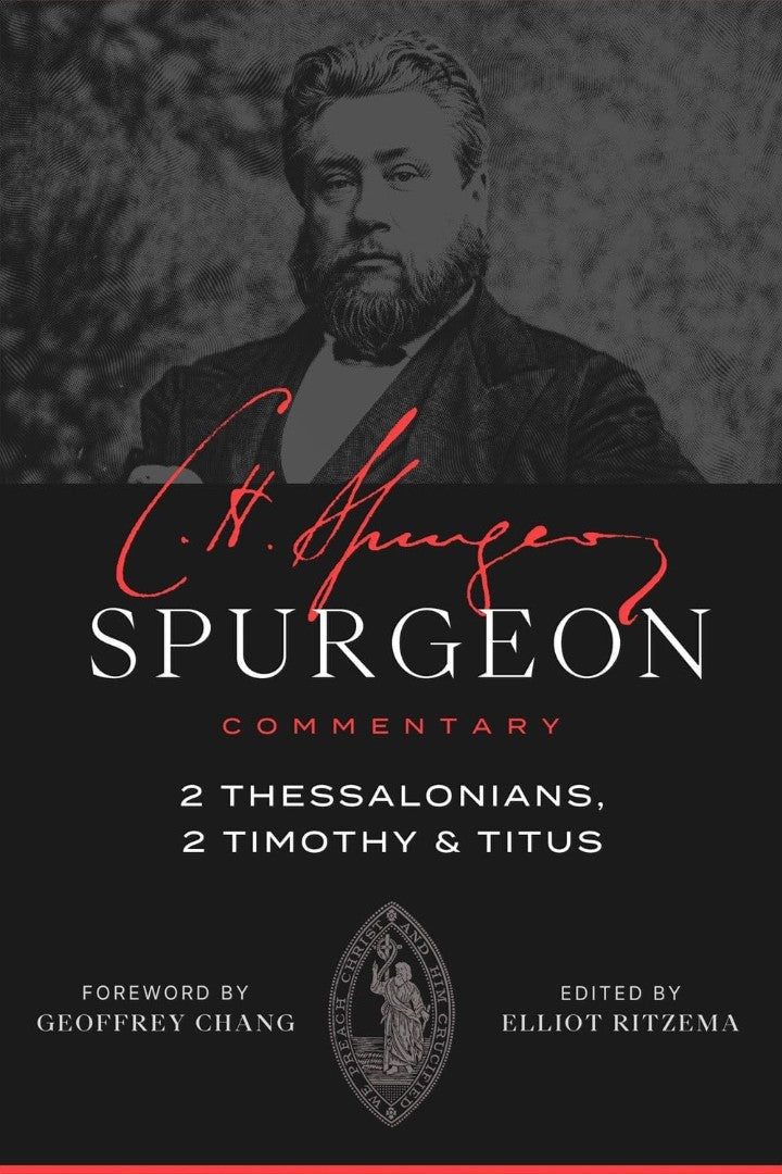 Spurgeon Commentary: 2 Thessalonians, 2 Timothy & Titus