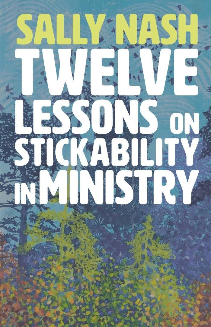 Twelve Lessons on Stickability in Ministry - Re-vived