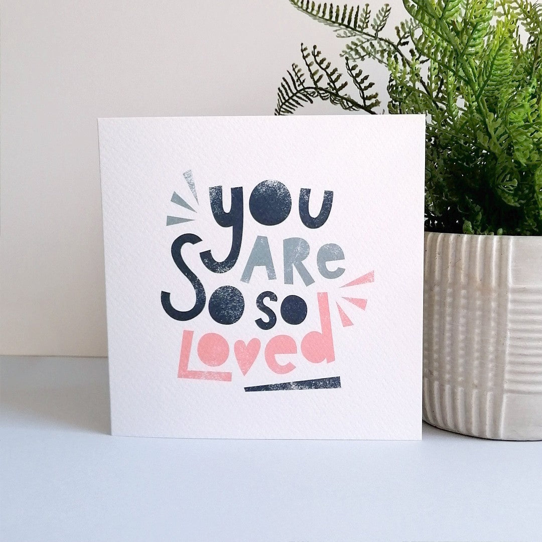 You Are So So Loved Card - Re-vived