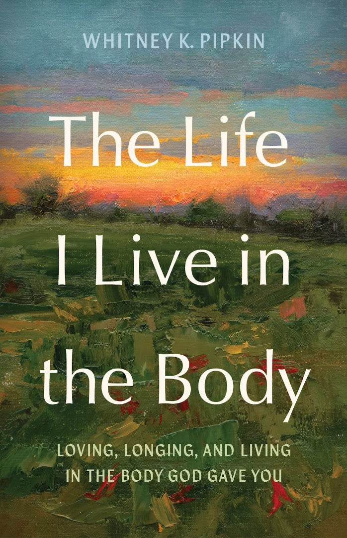 The Life I Live in the Body
