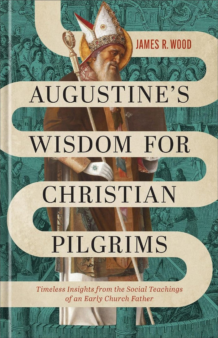 Augustine's Wisdom for Christian Pilgrims