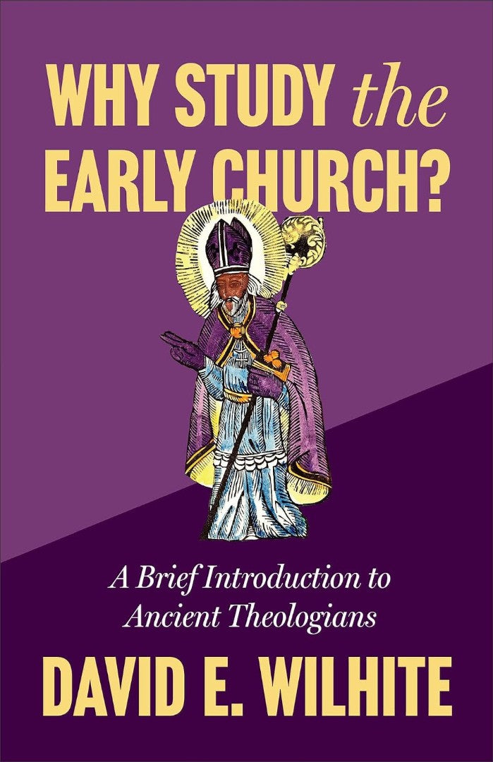 Why Study the Early Church?